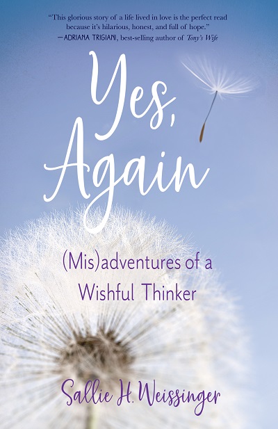 yes, again\':(mis)adventures of a wishful thinker by sallie h. weissinger